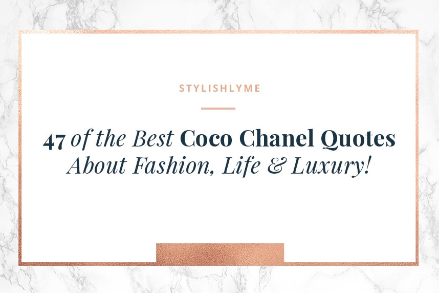 Best Coco Chanel Quotes About Fashion, Life & Luxury!